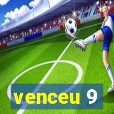 venceu 9